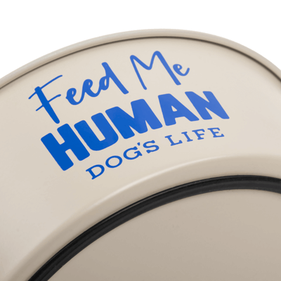 Dog's Life Feed Me Human Stainless Steel Bowl